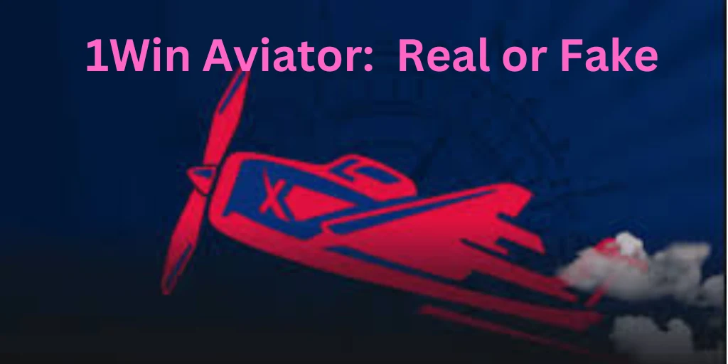 1Win Aviator Real or Fake